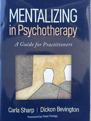 Mentalizing in Psychotherapy  by Carla Sharp