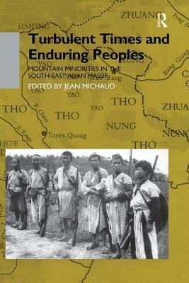 Turbulent Times and Enduring Peoples: Mountain Minorities in the South-East Asian Massif by 