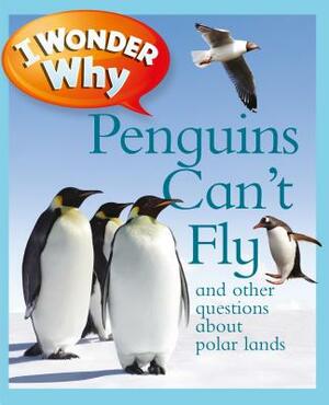 I Wonder Why Penguins Can't Fly: And Other Questions about Polar Lands by Pat Jacobs