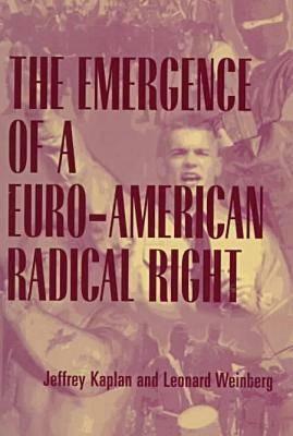The Emergence of a Euro-American Radical Right by Jeffrey Kaplan