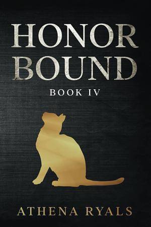 Honor Bound: Book 4 by Athena Ryals