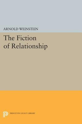 The Fiction of Relationship by Arnold Weinstein