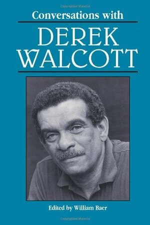 Conversations with Derek Walcott by Derek Walcott, William Baer
