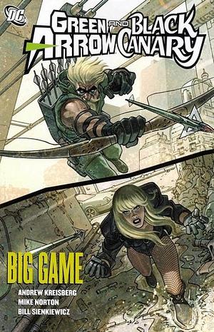 Green Arrow/Black Canary, Vol. 5: Big Game by Renato Guedes, Mike Norton, Andrew Kreisberg, Bill Sienkiewicz