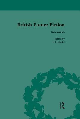 British Future Fiction, 1700-1914, Volume 2 by I. F. Clarke