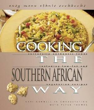 Cooking the Southern African Way: Culturally Authentic Foods Including Low-Fat and Vegetarian Recipes by Kari Cornell, Peter Thomas