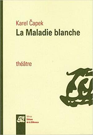 La Maladie blanche by Karel Čapek