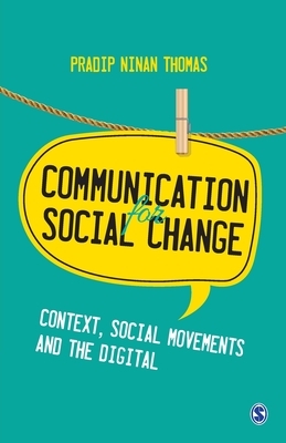 Communication for Social Change: Context, Social Movements and the Digital by 