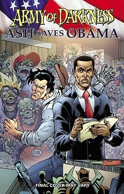 Army of Darkness: Ash Saves Obama by Elliott Serrano, Ariel Padilla, Todd Nauck