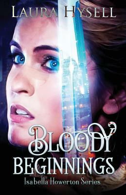 Bloody Beginnings by Laura Hysell