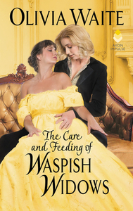 The Care and Feeding of Waspish Widows by Olivia Waite