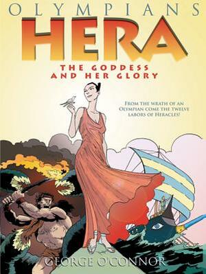 Olympians: Hera: The Goddess and Her Glory by George O'Connor