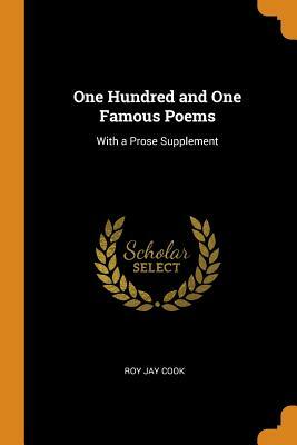 One Hundred and One Famous Poems: With a Prose Supplement by Roy Jay Cook