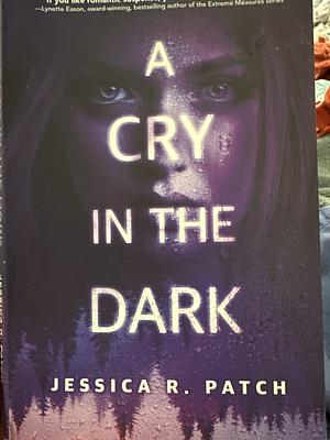 A Cry in the Dark by Jessica R. Patch