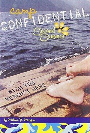 Wish You Weren't Here #8 (Camp Confidential) by Morgan, Melissa J. (April 6, 2006) Paperback by Melissa J. Morgan, Melissa J. Morgan