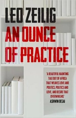 An Ounce of Practice by Leo Zeilig