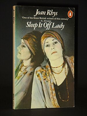 Sleep It Off Lady: stories by Jean Rhys
