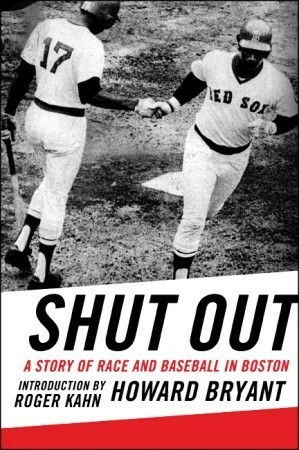 Shut Out: A Story of Race and Baseball in Boston by Howard Bryant