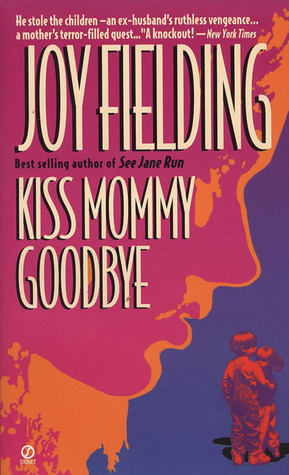 Kiss Mommy Goodbye by Joy Fielding