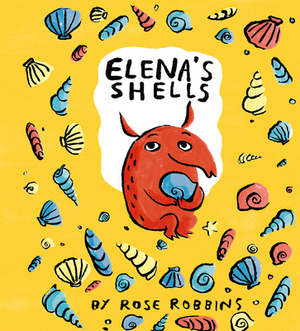 Elena's Shells by Rose Robbins