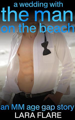 A Wedding With the Man on the Beach by Lara Flare
