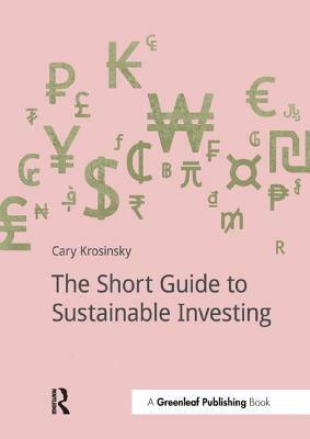 The Short Guide to Sustainable Investing by Cary Krosinsky