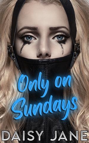 Only on Sundays by Daisy Jane