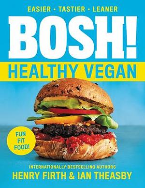 Bosh! Healthy Vegan by Ian Theasby, Henry David Firth, Henry David Firth