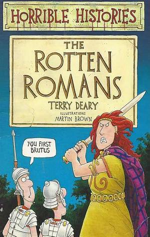 The Rotten Romans by Martin Brown, Terry Deary