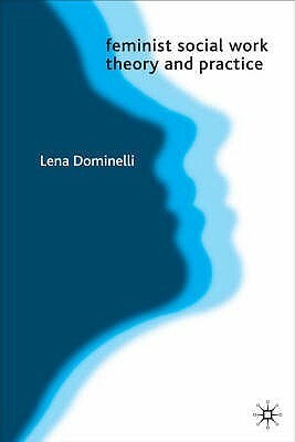 Feminist Social Work Theory And Practice by Lena Dominelli