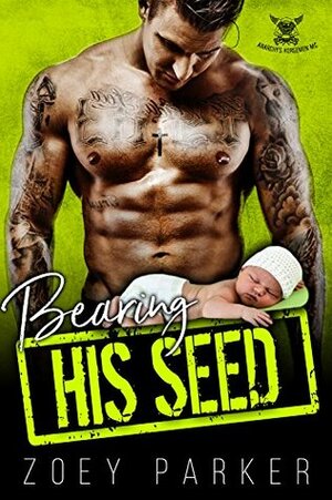 BEARING HIS SEED: Anarchy's Horsemen MC by Zoey Parker