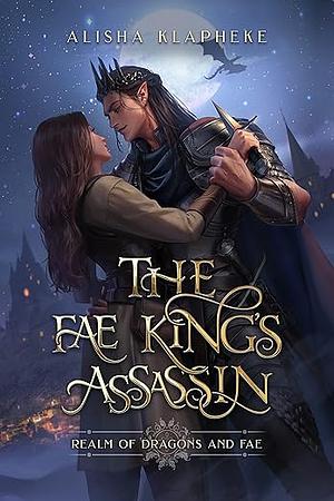 The Fae King's Assassin by Alisha Klapheke