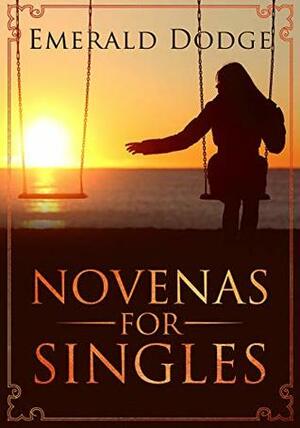 Novenas for Singles by Emerald Dodge