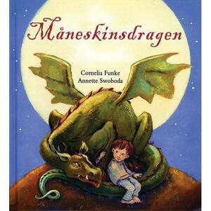 Måneskinsdragen by Annette Swoboda, Jonn Swoboda, Cornelia Funke, Cornelia Funke