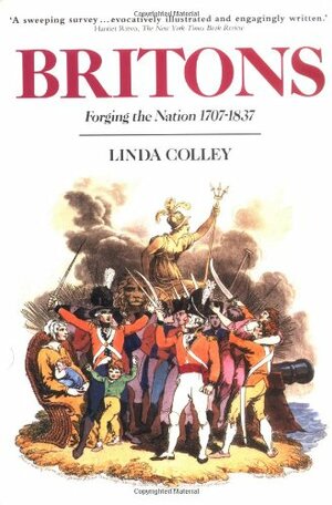 Britons: Forging the Nation 1707-1837 by Linda Colley