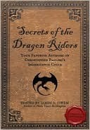 Secrets of the Dragon Riders: Your Favorite Authors on Christopher Paolini's Inheritance Cycle: Completely Unauthorized by James A. Owen