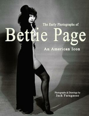 The Early Photographs of Bettie Page: An American Icon by Gary Reed, Jack Faragasso