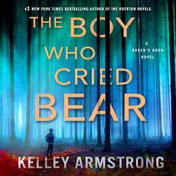 The Boy Who Cried Bear by Kelley Armstrong