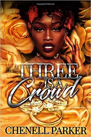Three Is A Crowd by Chenell Parker