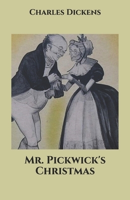 Mr. Pickwick's Christmas by Charles Dickens