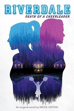 Riverdale - Death of a cheerleader by Micol Ostow