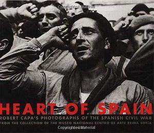 Heart of Spain: Robert Capa's Photographs of the Spanish Civil War by Catherine Coleman, Richard Whelan, Robert Capa