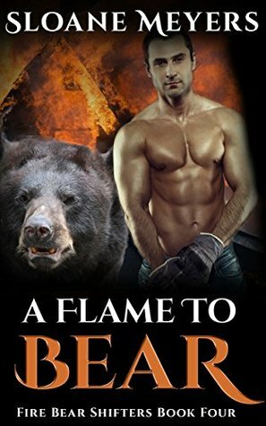 A Flame to Bear by Sloane Meyers