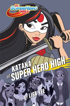 Las aventuras de Katana en Super Hero High by Lisa Yee