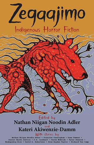 Zegaajimo: Indigenous Horror Fiction by Kateri Akiwenzie-Damm, Nathan Adler