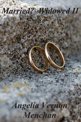 Married? Widowed II by Angelia Vernon Menchan
