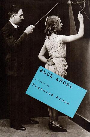 Blue Angel by Francine Prose