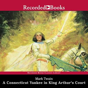 A Connecticut Yankee in King Arhur's Court by Mark Twain