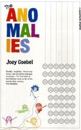 The Anomalies by Joey Goebel by Joey Goebel, Joey Goebel