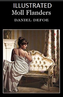 Moll Flanders Illustrated by Daniel Defoe